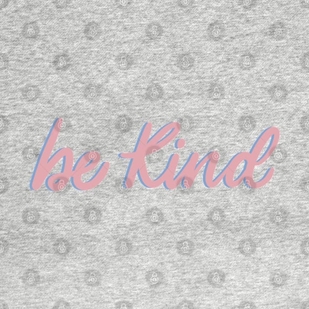 Be kind by showmetype